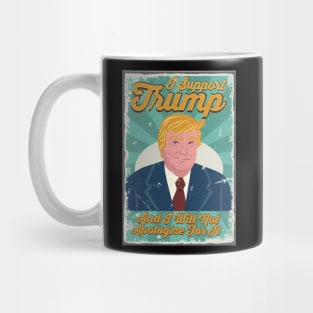 I Support Trump And I Will Not Apologize For It - Retro Vintage Trump Mug